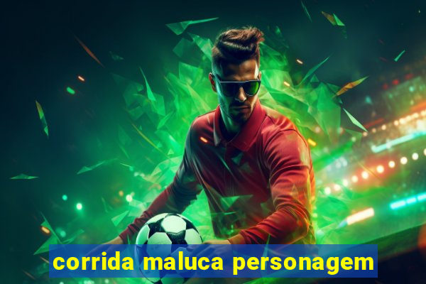 corrida maluca personagem